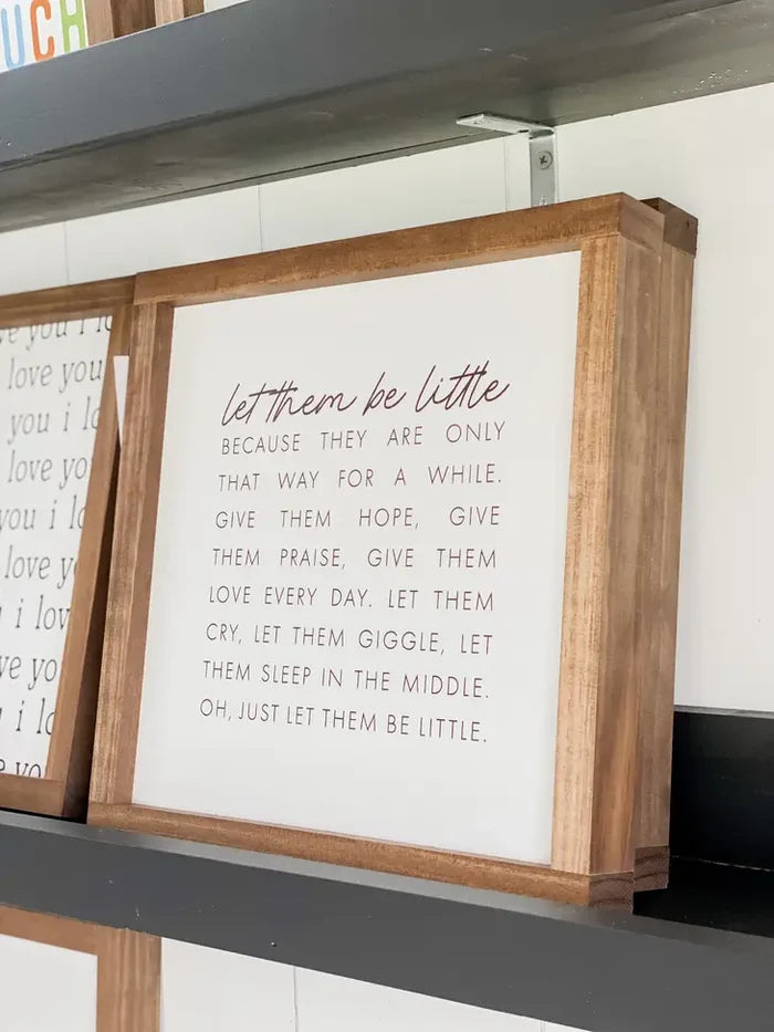Let Them Be Little Wooden Sign