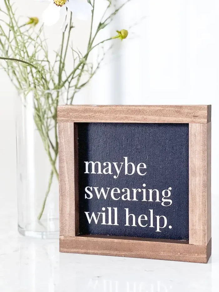 Maybe Swearing Will Help Wooden Sign