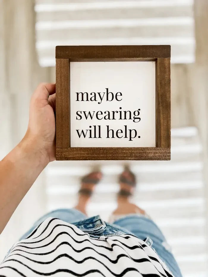 Maybe Swearing Will Help Wooden Sign