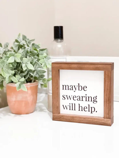Maybe Swearing Will Help Wooden Sign